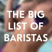 The Big List Of Baristas