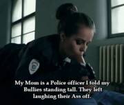 My Mom Is A Police Officer I Told My Bullies Standing Tall. They Left Laughing Their ...